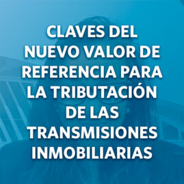 Claves del nuevo valor de referencia para la tributación de las transmisiones inmobiliarias